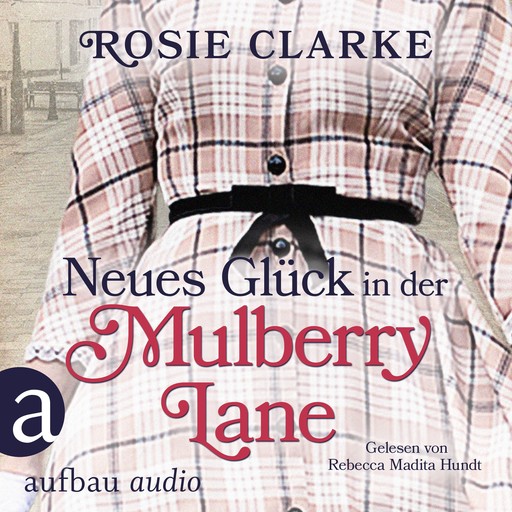 Neues Glück in der Mulberry Lane - Die große Mulberry Lane Saga, Band 4 (Ungekürzt), Rosie Clarke