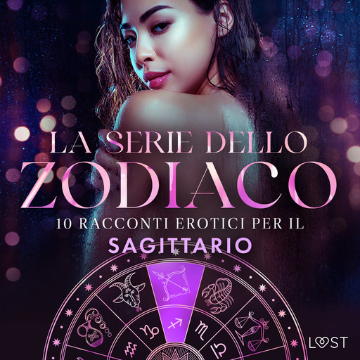 La serie dello Zodiaco: 10 racconti erotici per il Sagittario, Sarah Skov, Andrea Hansen, Julie Jones, Beatrice Nielsen, Lisa Vild, Vanessa Salt, Alexandra Södergran, Malin Edholm, Malva B.