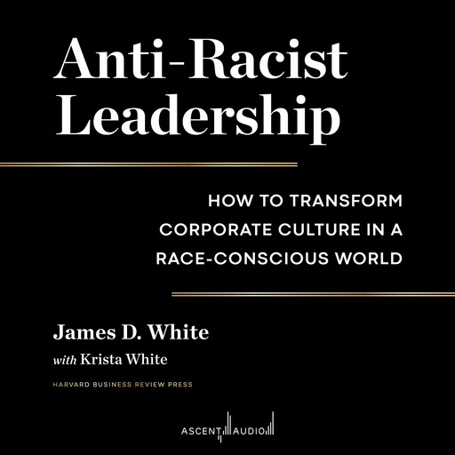 Anti-Racist Leadership, James White, Krista White