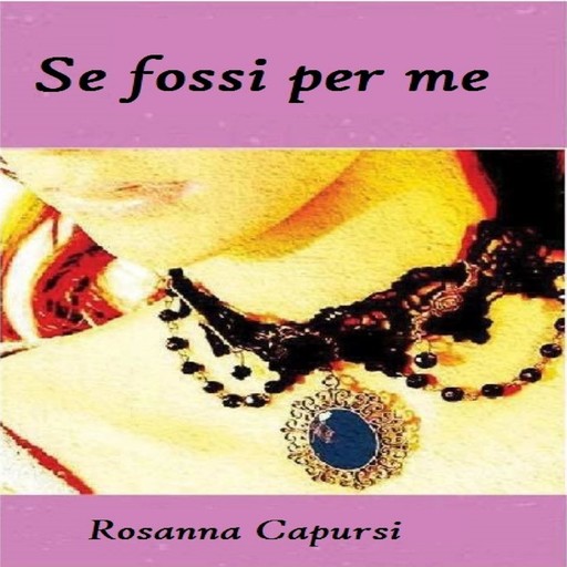 Se fossi per me, Rosanna Capursi