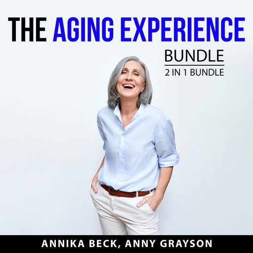 The Aging Experience Bundle, 2 in 1 Bundle, Anny Grayson, Annika Beck