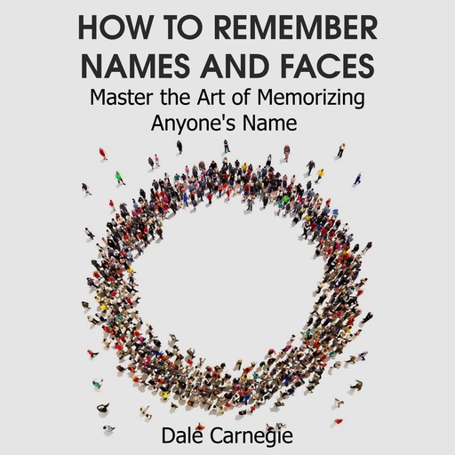 How to Remember Names and Faces, Dale Carnegie