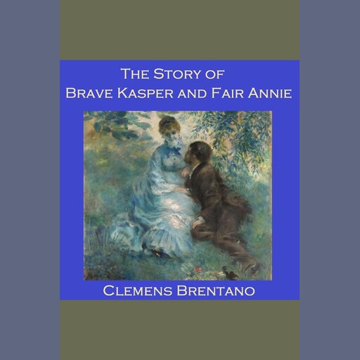 The Story of Brave Kasper and Fair Annie, Clemens Brentano