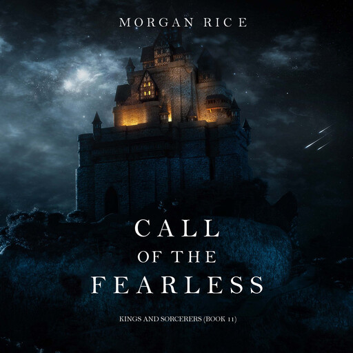 Call of the Fearless (Kings and Sorcerers--Book 11), Morgan Rice