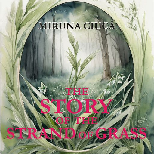 THE STORY OF THE STRAND OF GRASS, MIRUNA CIUCĂ