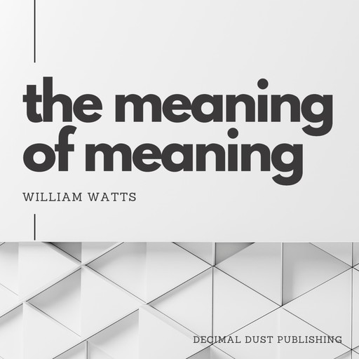 The Meaning Of Meaning, William Watts
