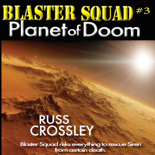 Blaster Squad #3 Planet of Doom, Russ Crossley