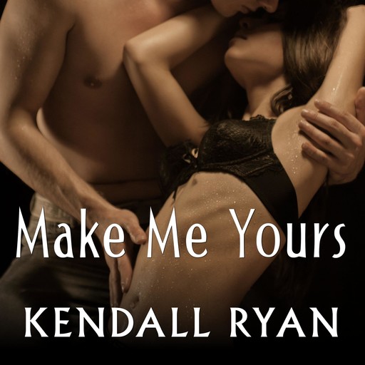 Make Me Yours, Kendall Ryan