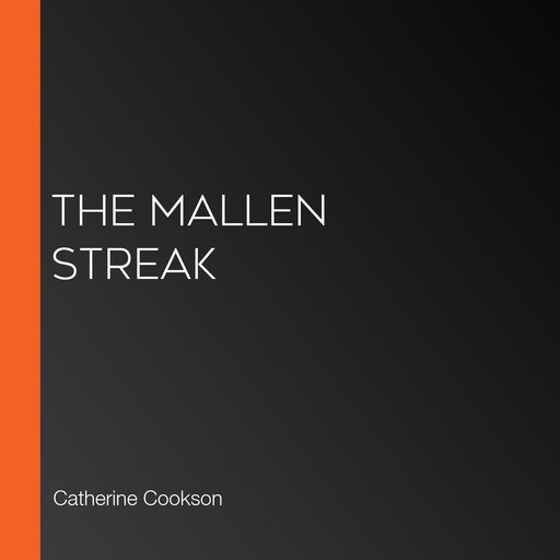 The Mallen Streak, Catherine Cookson