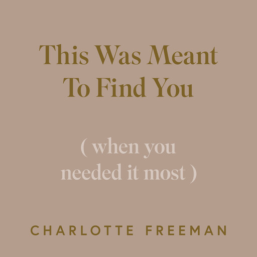 This Was Meant to Find You, Charlotte Freeman