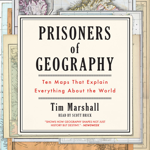 Prisoners of Geography: Ten Maps That Explain Everything About the World, Tim Marshall
