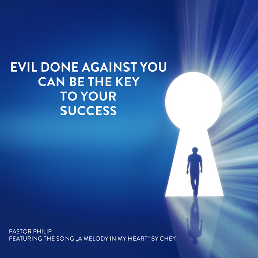 Evil Done Against You Can Be the Key to Your Success, Pastor Philip