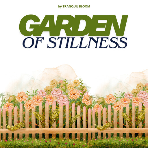Garden of Stillness, Tranquil Bloom