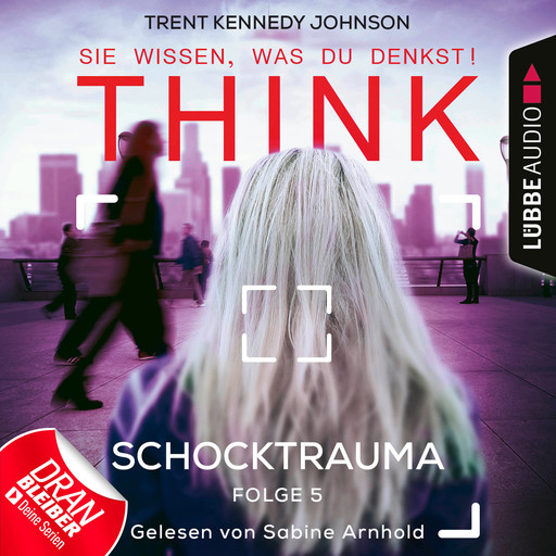 THINK: Sie wissen, was du denkst!, Folge 5: Schocktrauma (Ungekürzt), Trent Kennedy Johnson