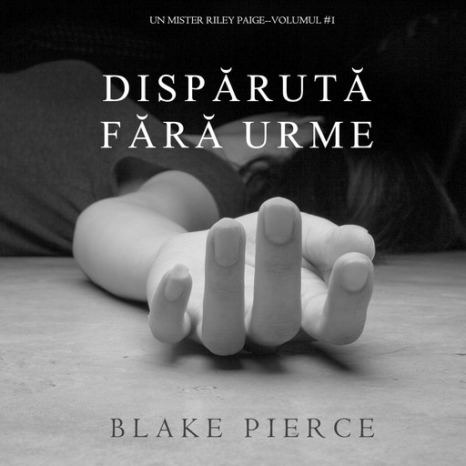 Dispărută fără urme (Un mister Riley Paige—Volumul #1), Blake Pierce