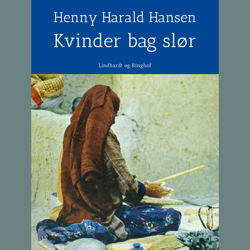 Kvinder bag slør - på rejse i Islams verden, Henny Harald Hansen