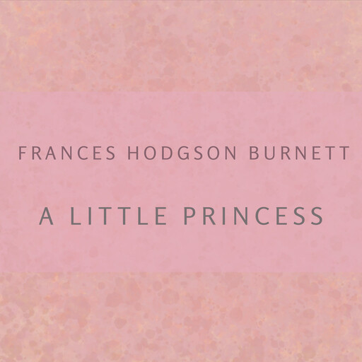 A Little Princess, Frances Hodgson Burnett