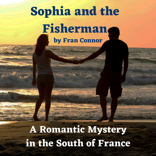 Sophia and the Fisherman: A Romantic Mystery in the South of France, Fran Connor