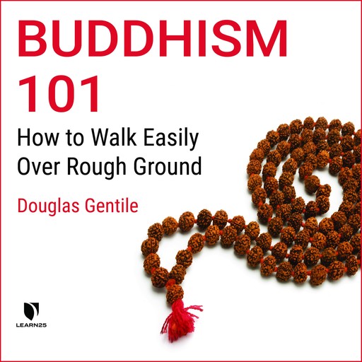 Buddhism 101: How to Walk Easily Over Rough Ground, Douglas Gentile