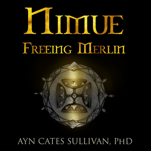 Nimue: Freeing Merlin, Ayn Cates Sullivan
