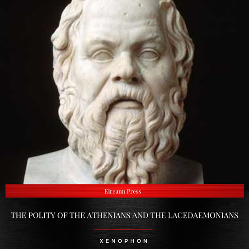The Polity of the Athenians and the Lacedaemonians, Xenophon