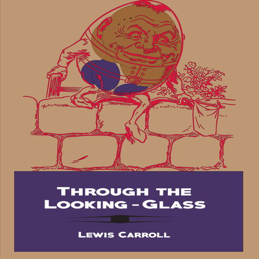 Through the Looking-Glass (Illustrated), Lewis Carroll