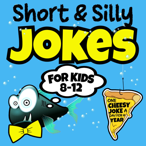 Short & Silly Jokes For Kids 8-12, Albert B. Squid