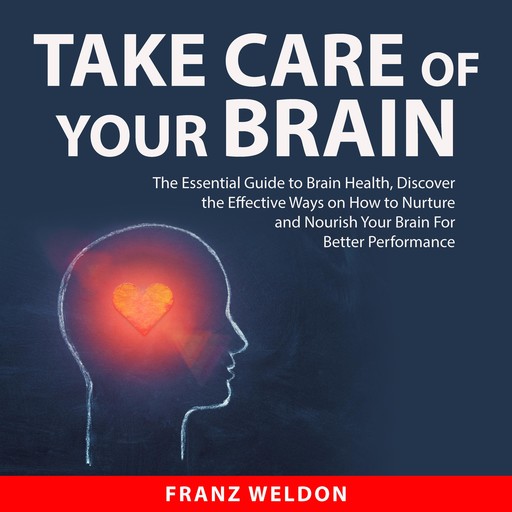 Take Care of Your Brain, Franz Weldon
