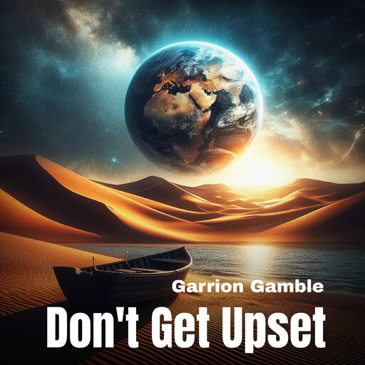 Don't Get Upset, Garrion Gamble
