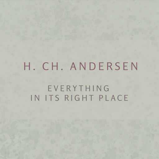 Everything in its right place, H. Ch. Andersen