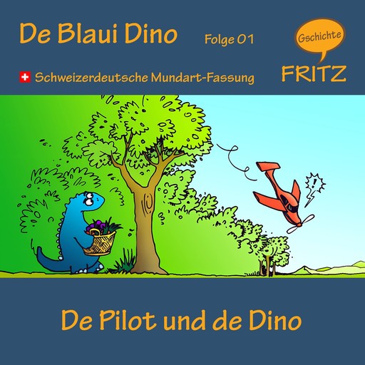 De Pilot und de Dino, Gschichtefritz