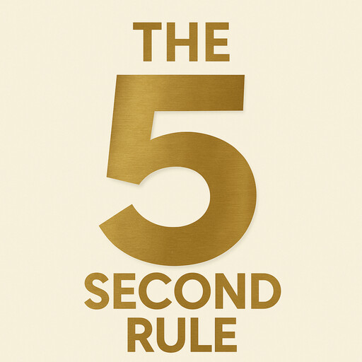 Book Summary and Analysis of The 5 Second Rule by Mel Robbins, Briefly Summaries