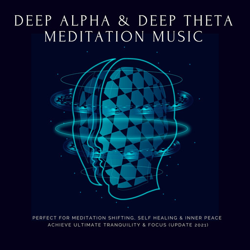 Deep Theta | Deep Alpha | Meditation Music: Perfect for Meditation Shifting, Self Healing & Inner Peace, Yella A. Deeken