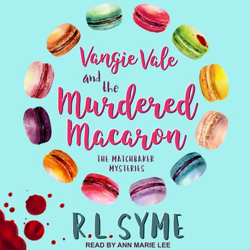 Vangie Vale and the Murdered Macaron, R.L. Syme