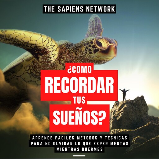 ¿Como Recordar Tus Sueños? - Aprende Faciles Metodos Y Tecnicas Para No Olvidar Lo Que Experimentas Mientras Duermes, The Sapiens Network