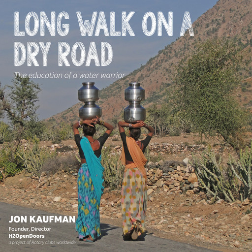Long Walk on a Dry Road: The Education of a Water Warrior, Jon Kaufman