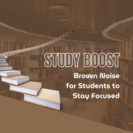 Study Boost: Brown Noise for Students to Stay Focused, STUDY BOOST LABS