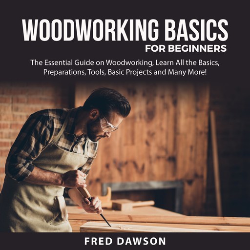 Woodworking Basics For Beginners, Fred Dawson