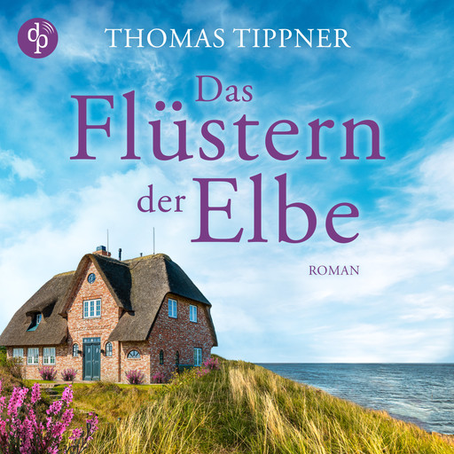 Das Flüstern der Elbe (Ungekürzt), Thomas Tippner