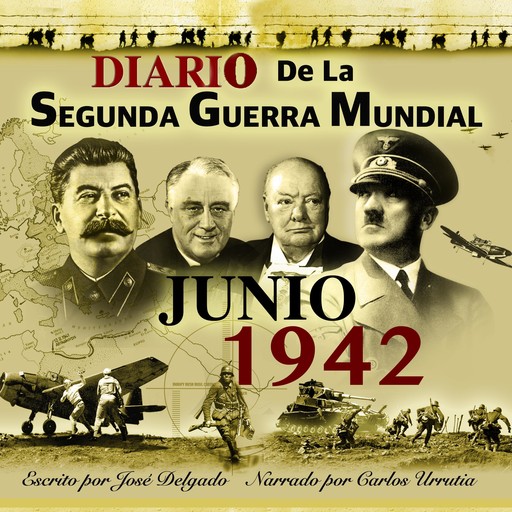 Diario de la Segunda Guerra Mundial: Junio 1942, José Delgado
