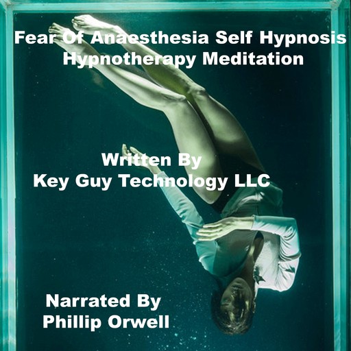 Fear Of Anestesia Self Hypnosis Hypnotherapy Meditation, Key Guy Technology LLC