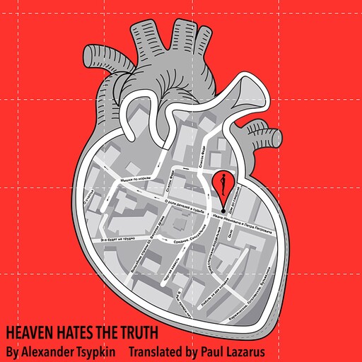 HEAVEN HATES THE TRUTH, Alexander Tsypkin, Paul Lazarus