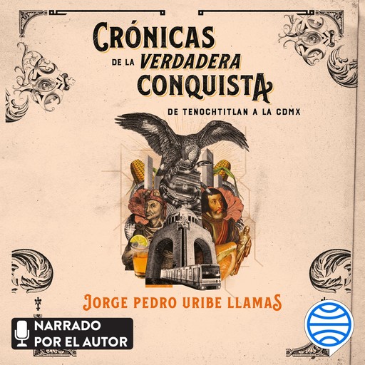 Crónicas de la verdadera Conquista, Jorge Pedro Uribe Llamas