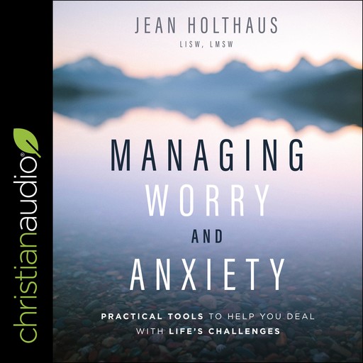 Managing Worry and Anxiety, LMSW, LISW Jean Holthaus