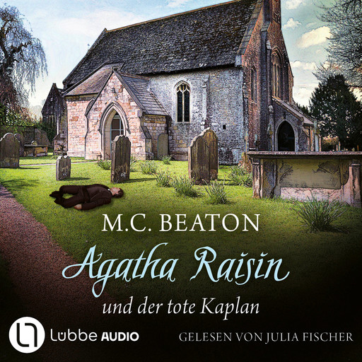 Agatha Raisin und der tote Kaplan - Agatha Raisin, Teil 13 (Gekürzt), M.C. Beaton