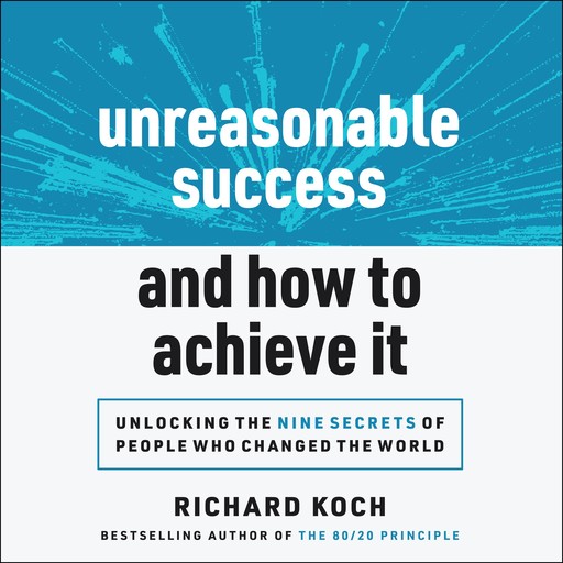 Unreasonable Success and How to Achieve It, Richard Koch