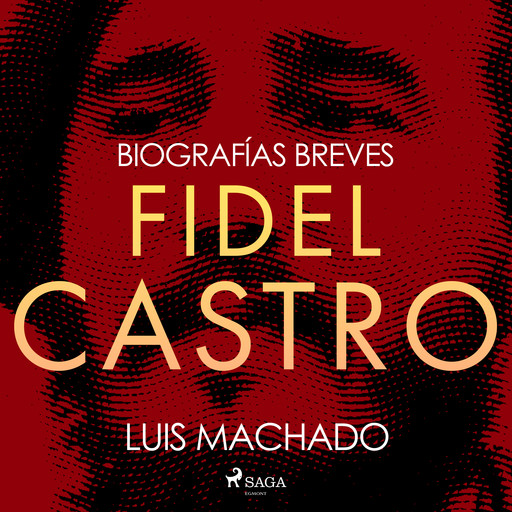 Biografías breves - Fidel Castro, Luis Machado
