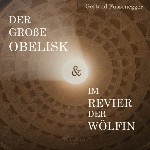 Der große Obelisk & Im Revier der Wölfin, Gertrud Fussenegger