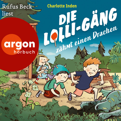 Die Lolli-Gäng zähmt einen Drachen - Die Lolli-Gäng, Band 2 (Ungekürzte Lesung), Charlotte Inden