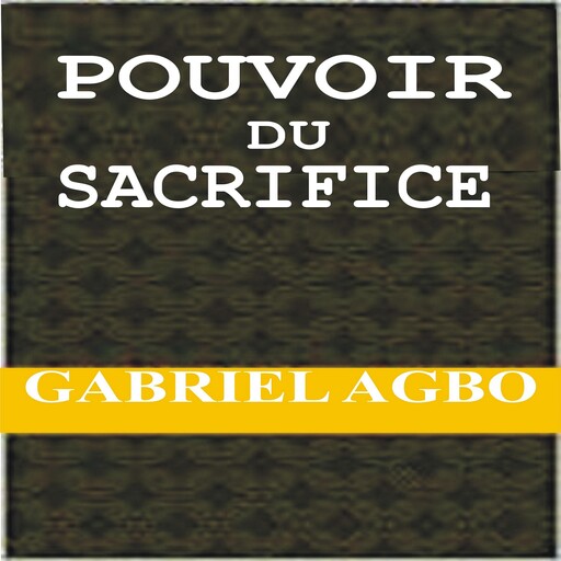 Pouvoir Du Sacrifice, Gabriel Agbo